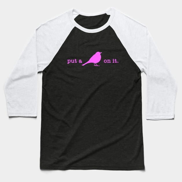 Put A Bird On It (17) Baseball T-Shirt by Vandalay Industries